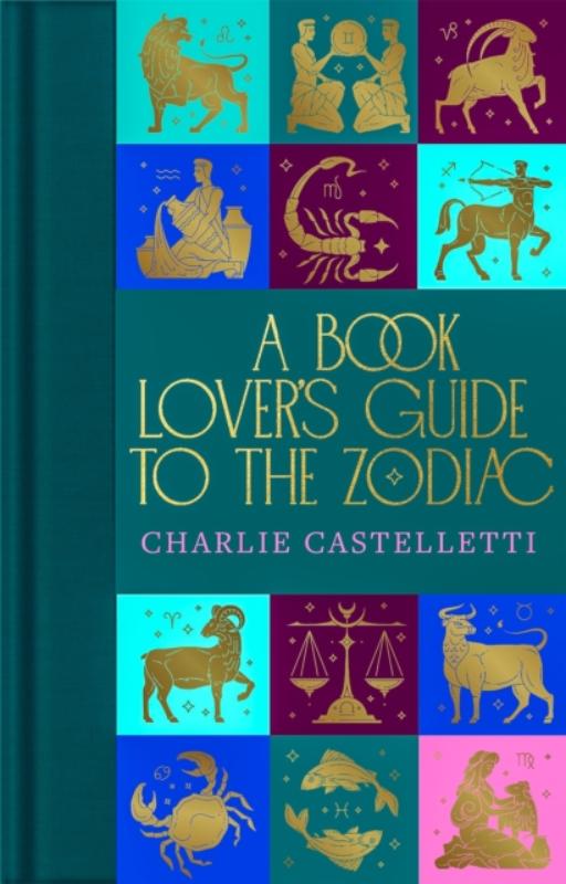 A Book Lover's Guide to the Zodiac (Hardback) A Book Lover's Guide to the Zodiac (Hardback)